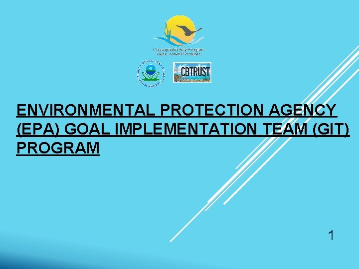 ENVIRONMENTAL PROTECTION AGENCY (EPA) GOAL IMPLEMENTATION TEAM (GIT) PROGRAM 1 