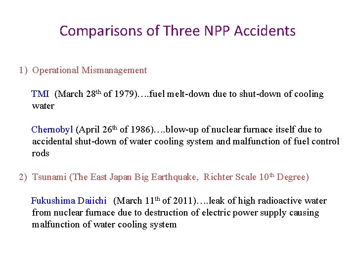 Comparisons of Three NPP Accidents 1) Operational Mismanagement TMI (March 28 th of 1979)….