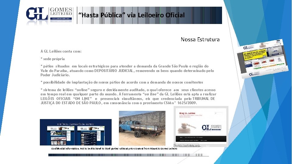 “Hasta Pública” via Leiloeiro Oficial Nossa Estrutura A GL Leilões conta com: * sede