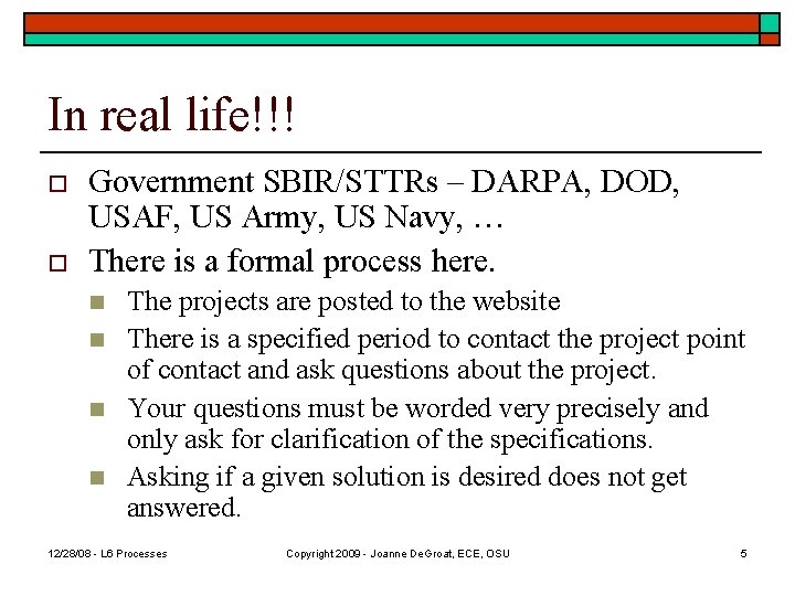 In real life!!! o o Government SBIR/STTRs – DARPA, DOD, USAF, US Army, US