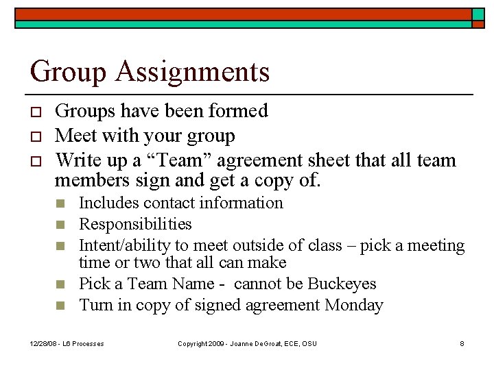 Group Assignments o o o Groups have been formed Meet with your group Write