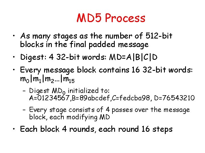 MD 5 Process • As many stages as the number of 512 -bit blocks