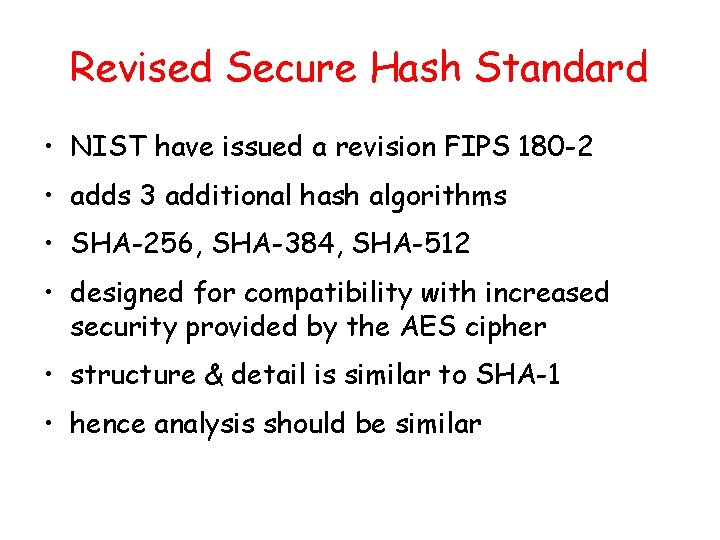 Revised Secure Hash Standard • NIST have issued a revision FIPS 180 -2 •