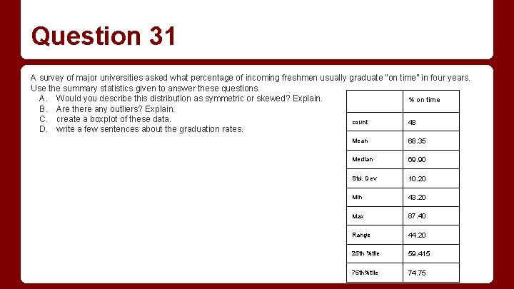 Question 31 A survey of major universities asked what percentage of incoming freshmen usually Question 31 A survey of major universities asked what percentage of incoming freshmen usually