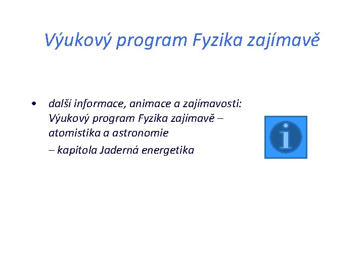 Výukový program Fyzika zajímavě • další informace, animace a zajímavosti: Výukový program Fyzika zajímavě