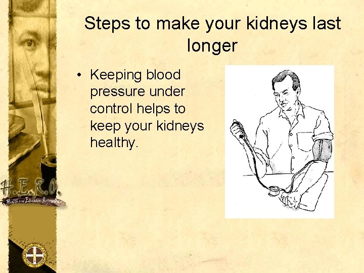 Steps to make your kidneys last longer • Keeping blood pressure under control helps