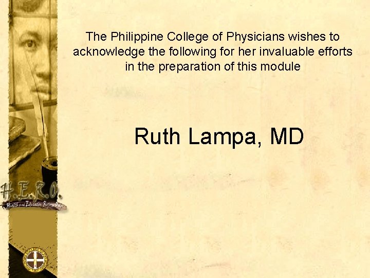 The Philippine College of Physicians wishes to acknowledge the following for her invaluable efforts