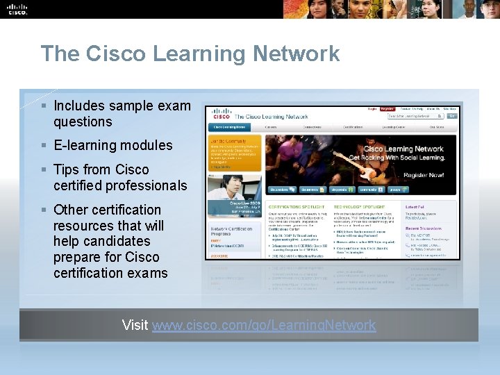 The Cisco Learning Network § Includes sample exam questions § E-learning modules § Tips