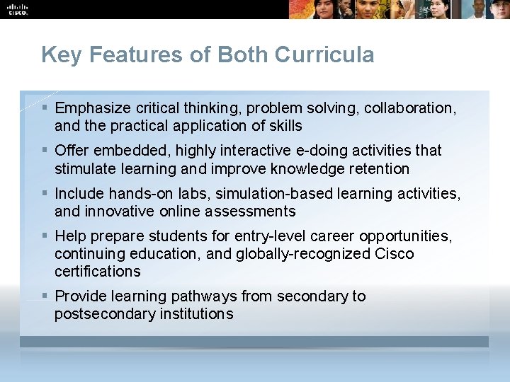 Key Features of Both Curricula § Emphasize critical thinking, problem solving, collaboration, and the