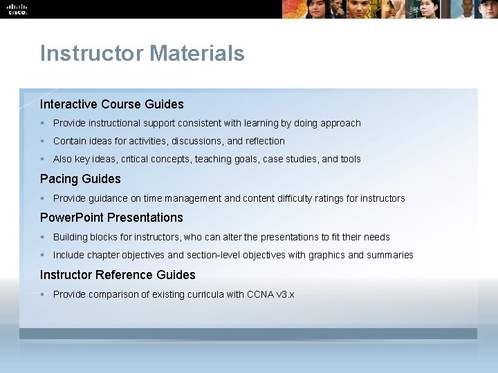 Instructor Materials Interactive Course Guides § Provide instructional support consistent with learning by doing