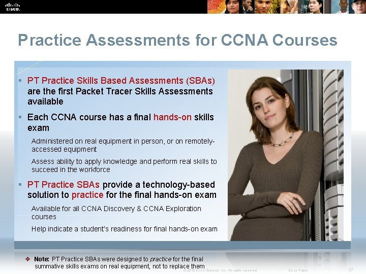Practice Assessments for CCNA Courses § PT Practice Skills Based Assessments (SBAs) are the