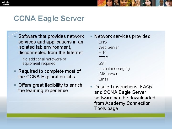 CCNA Eagle Server § Software that provides network § Network services provided services and