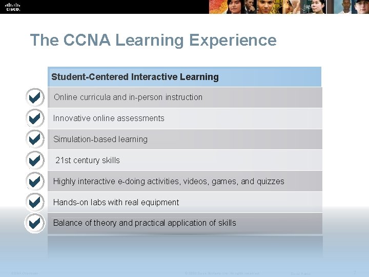 The CCNA Learning Experience Student-Centered Interactive Learning Online curricula and in-person instruction Innovative online