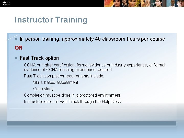 Instructor Training § In person training, approximately 40 classroom hours per course OR §