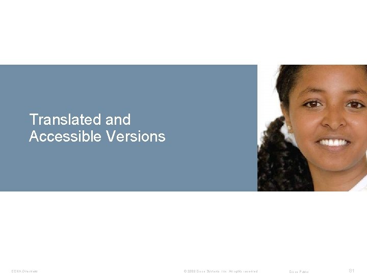 Translated and Accessible Versions CCNA Overview © 2009 Cisco Systems, Inc. All rights reserved.