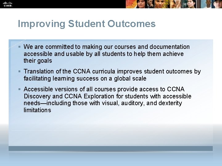 Improving Student Outcomes § We are committed to making our courses and documentation accessible