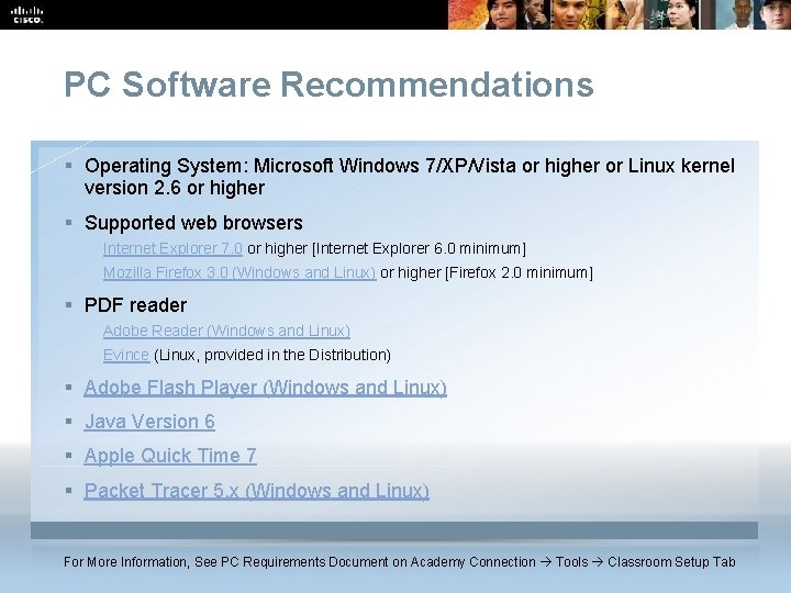 PC Software Recommendations § Operating System: Microsoft Windows 7/XP/Vista or higher or Linux kernel