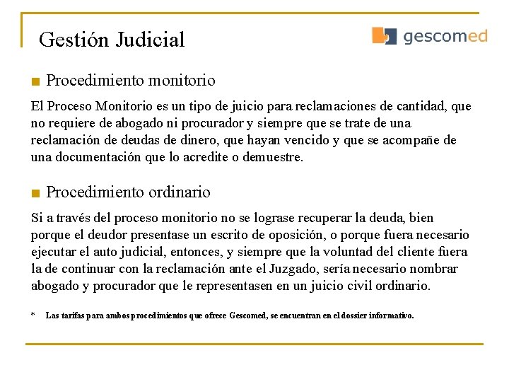 Gestión Judicial ■ Procedimiento monitorio El Proceso Monitorio es un tipo de juicio para