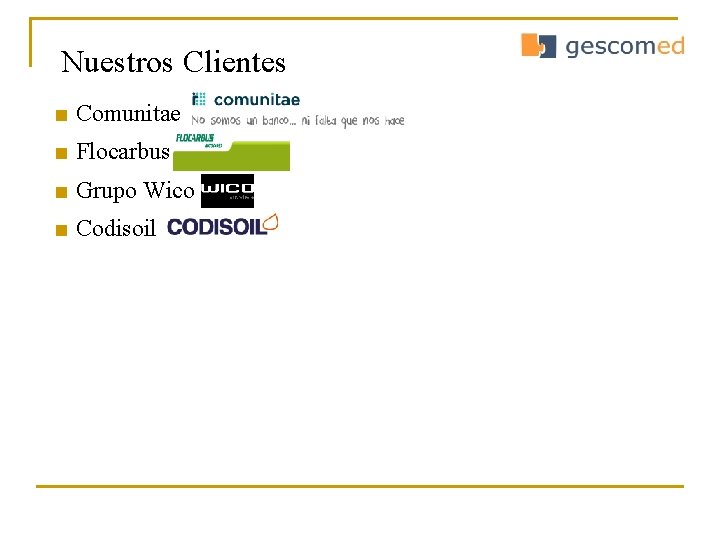 Nuestros Clientes ■ Comunitae ■ Flocarbus ■ Grupo Wico ■ Codisoil 