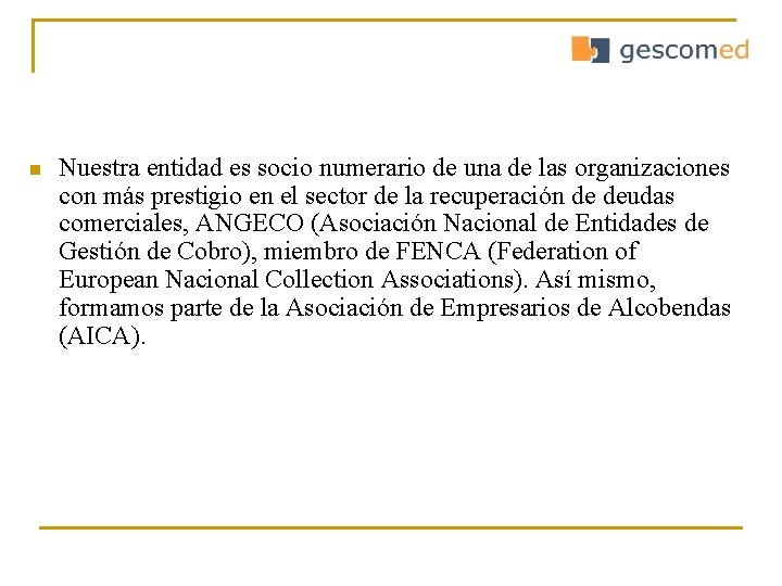 n Nuestra entidad es socio numerario de una de las organizaciones con más prestigio