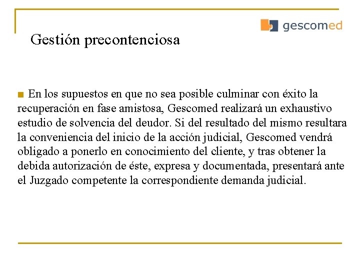 Gestión precontenciosa ■ En los supuestos en que no sea posible culminar con éxito