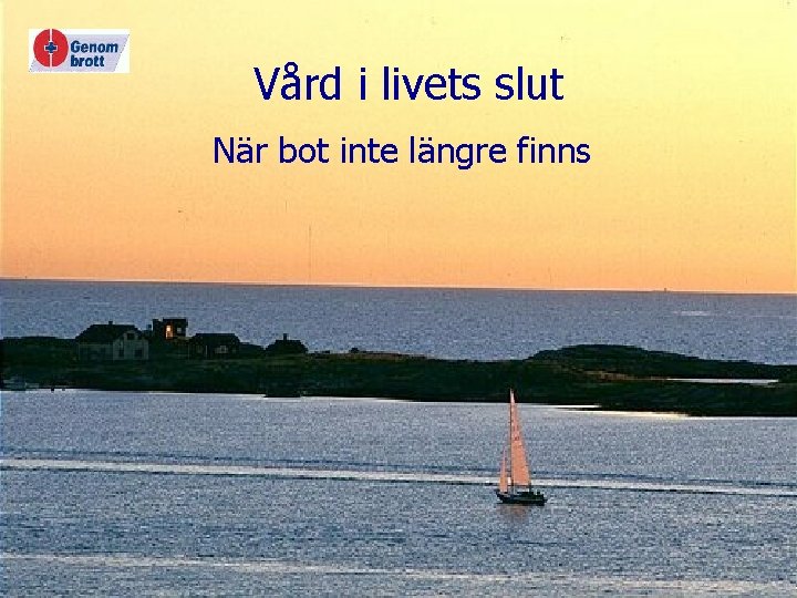 Vård i livets slut När bot inte längre finns 