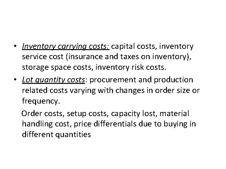  • Inventory carrying costs: capital costs, inventory service cost (insurance and taxes on