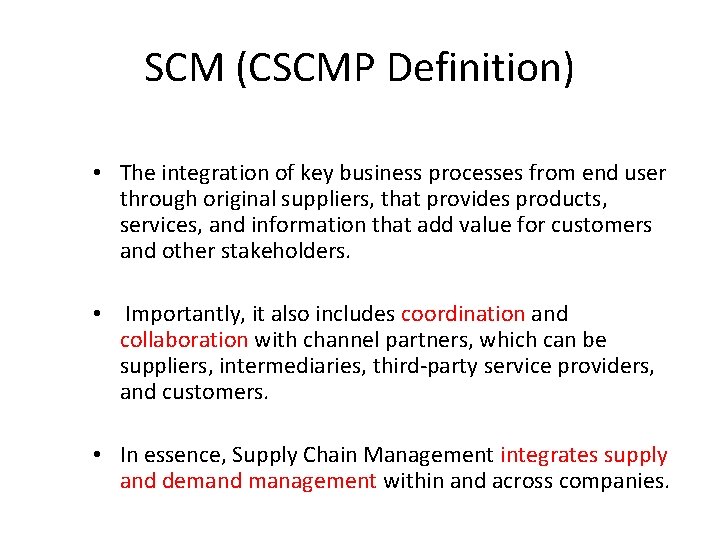 SCM (CSCMP Definition) • The integration of key business processes from end user through