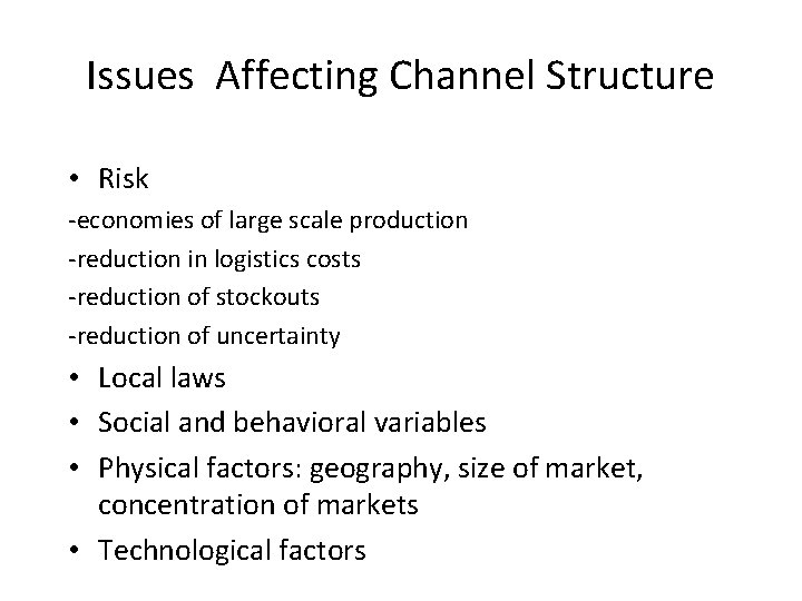 Issues Affecting Channel Structure • Risk -economies of large scale production -reduction in logistics