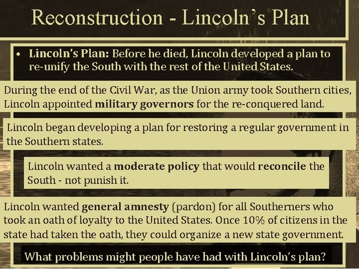 Reconstruction - Lincoln’s Plan • Lincoln’s Plan: Before he died, Lincoln developed a plan