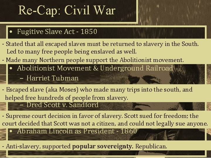 Re-Cap: Civil War • Fugitive Slave Act - 1850 - Stated that all escaped