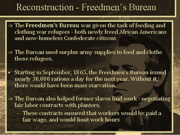 Reconstruction - Freedmen’s Bureau -> The Freedmen’s Bureau was given the task of feeding