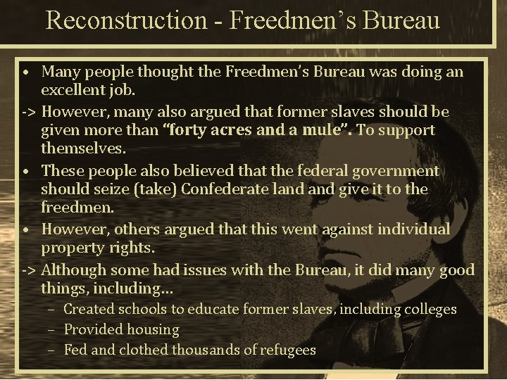 Reconstruction - Freedmen’s Bureau • Many people thought the Freedmen’s Bureau was doing an