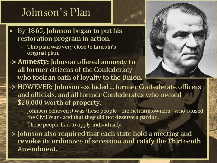 Johnson’s Plan • By 1865, Johnson began to put his restoration program in action.