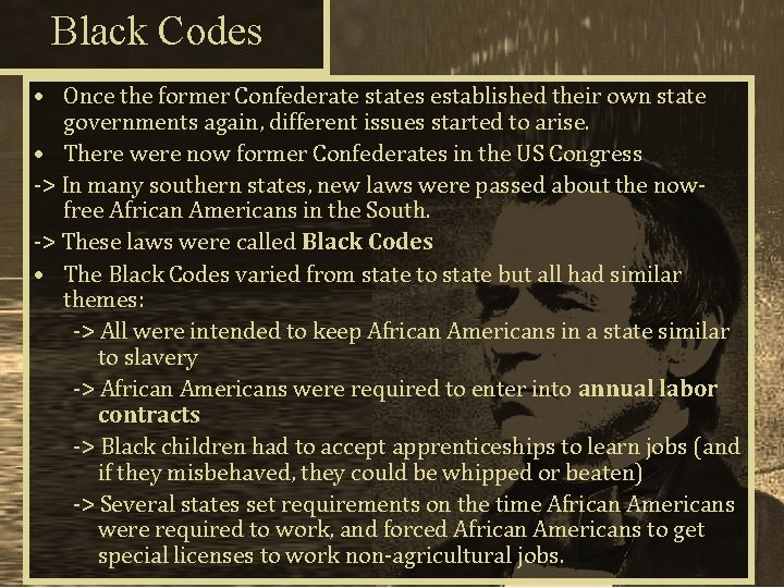 Black Codes • Once the former Confederate states established their own state governments again,