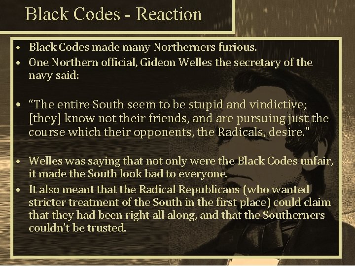 Black Codes - Reaction • Black Codes made many Northerners furious. • One Northern