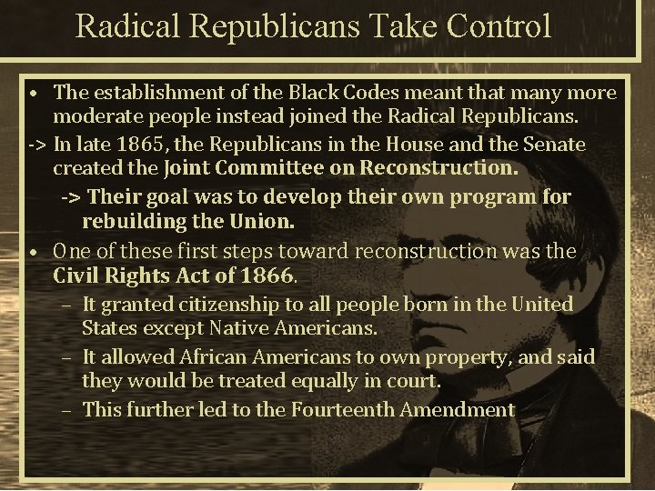 Radical Republicans Take Control • The establishment of the Black Codes meant that many