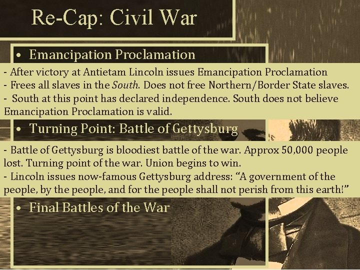 Re-Cap: Civil War • Emancipation Proclamation - After victory at Antietam Lincoln issues Emancipation