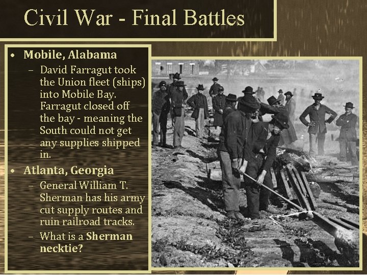 Civil War - Final Battles • Mobile, Alabama – David Farragut took the Union