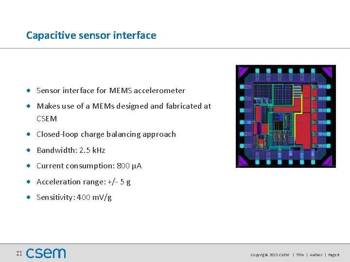 Capacitive sensor interface • Sensor interface for MEMS accelerometer • Makes use of a Capacitive sensor interface • Sensor interface for MEMS accelerometer • Makes use of a