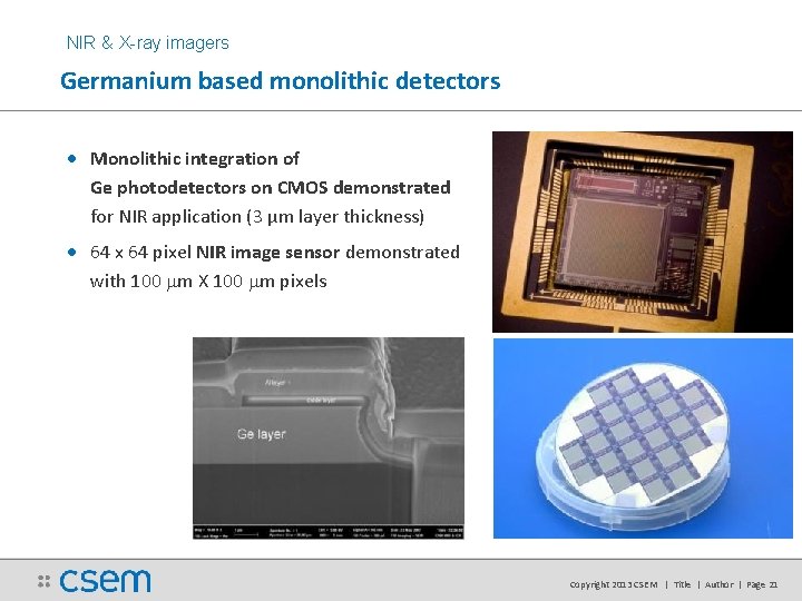 NIR & X-ray imagers Germanium based monolithic detectors • Monolithic integration of Ge photodetectors NIR & X-ray imagers Germanium based monolithic detectors • Monolithic integration of Ge photodetectors