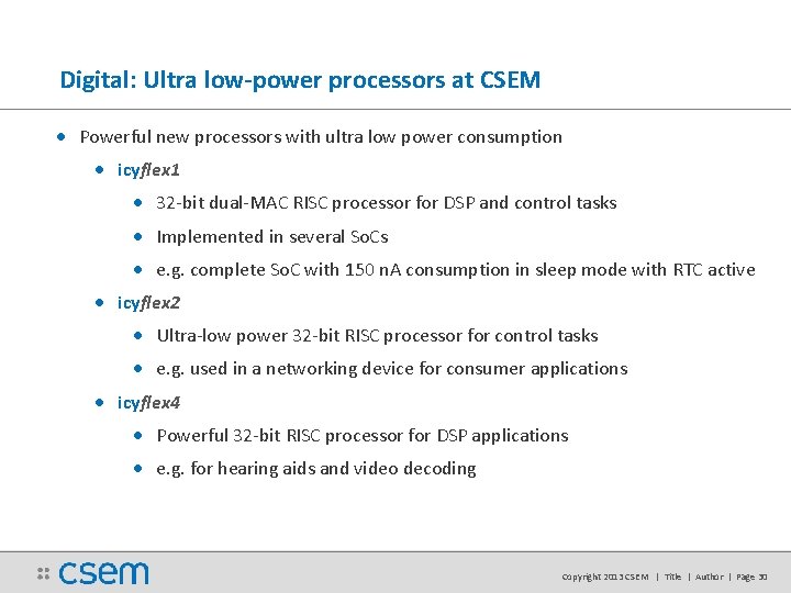 Digital: Ultra low-power processors at CSEM • Powerful new processors with ultra low power Digital: Ultra low-power processors at CSEM • Powerful new processors with ultra low power