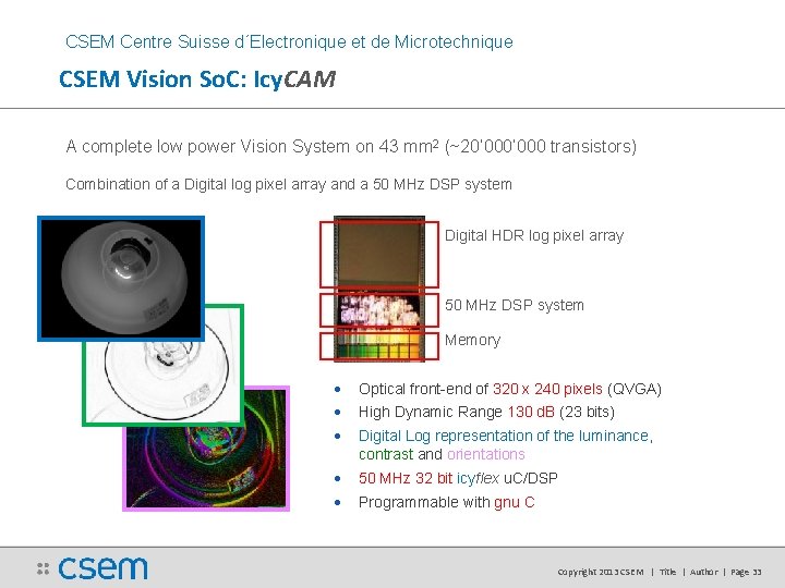 CSEM Centre Suisse d´Electronique et de Microtechnique CSEM Vision So. C: Icy. CAM A CSEM Centre Suisse d´Electronique et de Microtechnique CSEM Vision So. C: Icy. CAM A