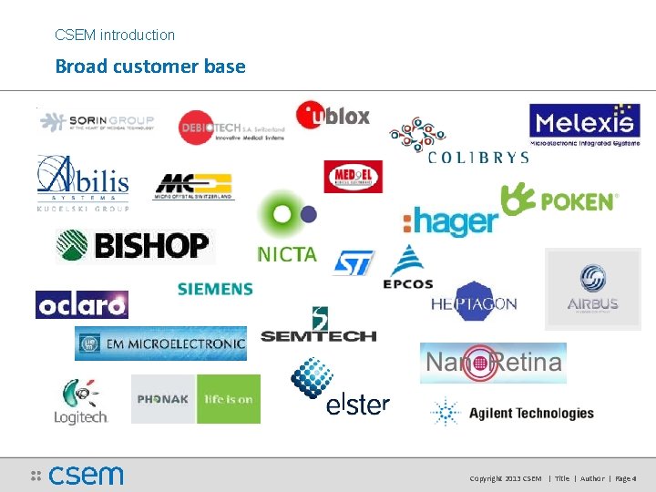 CSEM introduction Broad customer base Copyright 2013 CSEM | Title | Author | Page CSEM introduction Broad customer base Copyright 2013 CSEM | Title | Author | Page