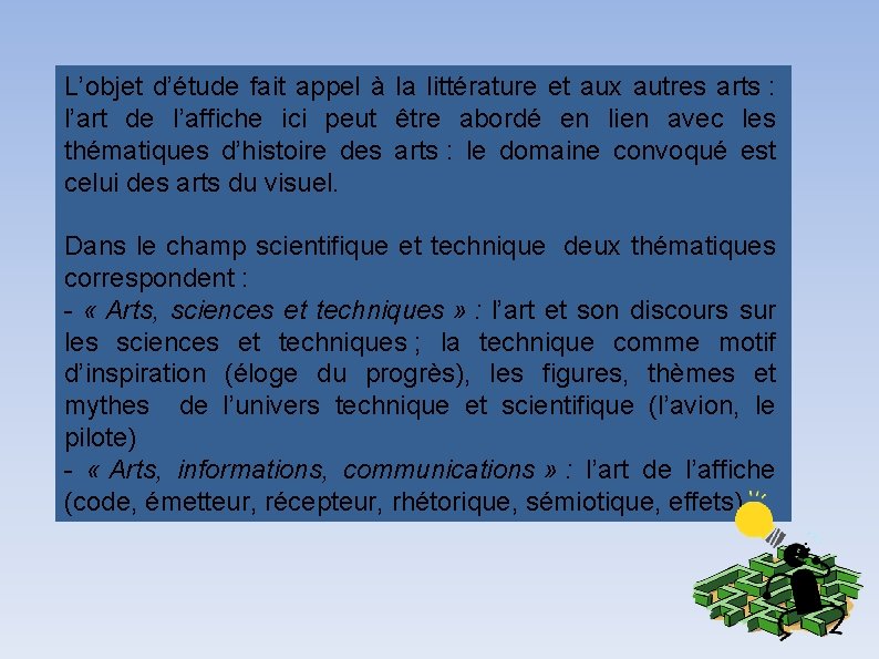 L’objet d’étude fait appel à la littérature et aux autres arts : l’art de