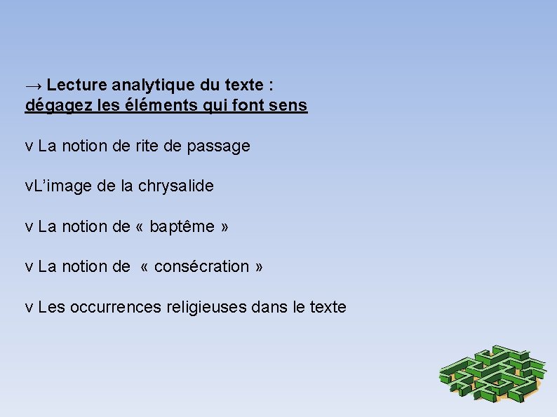 → Lecture analytique du texte : dégagez les éléments qui font sens v La