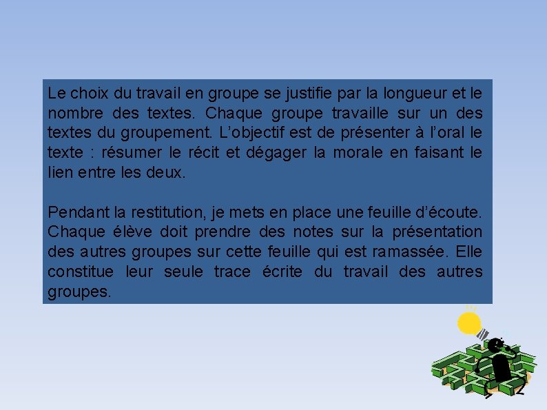 Le choix du travail en groupe se justifie par la longueur et le nombre