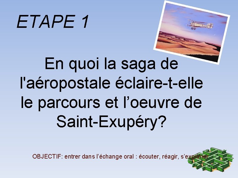 ETAPE 1 En quoi la saga de l'aéropostale éclaire-t-elle le parcours et l’oeuvre de