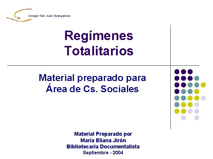 Colegio San Juan Evangelista Regímenes Totalitarios Material preparado para Área de Cs. Sociales Material Colegio San Juan Evangelista Regímenes Totalitarios Material preparado para Área de Cs. Sociales Material