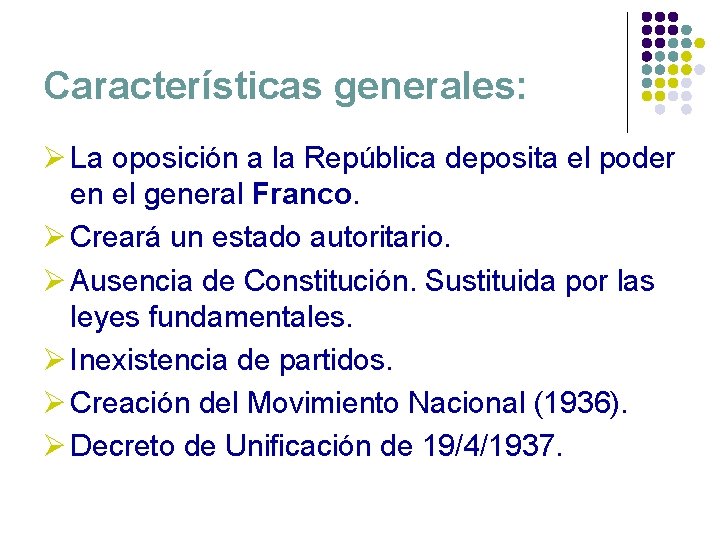Características generales: Ø La oposición a la República deposita el poder en el general Características generales: Ø La oposición a la República deposita el poder en el general